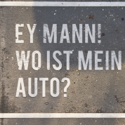 Ey Mann! Wo ist mein Auto?
